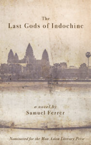 The Last Gods of Indochine, Samuel Ferrer (Signal 8 Press, September 2016)