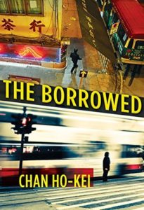 The Borrowed, Chan Ho-Kei, Jeremy Tiang (trans.) (Grove Atlantic, January 2017)