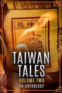 Taiwan Tales Volume 2  (Taiwan Writers Group, January 2018)
