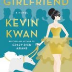 China Rich Girlfriend Kevin Kwan (Doubleday, June 2015)