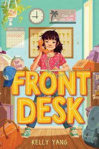 Front Desk, Kelly Yang (Arthur A Levine Books, May 2018)