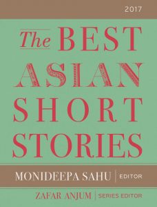The Best Asian Short Stories, Monideepa Sahu (ed) (Kitaab, 2017) 
