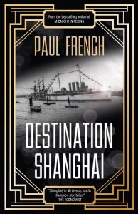 Destination Shanghai, Paul French (Blacksmith Books, November 2018)