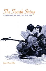 The Fourth String: A Memoir of Sensei and Me, Janet Pocorobba (Stone Bridge Press, March 2019)
