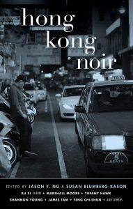 Hong Kong Noir, Jason Y Ng (ed), Susan Blumberg-Kason (ed) (Akashic Books, Blacksmith Books, December 2018)