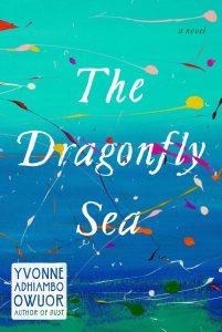 Dragonfly Sea, Yvonne Adhiambo Owuor (Knopf, March 2019)