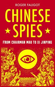 Chinese Spies: From Chairman Mao to Xi Jinping, Roger Faligot, Natasha Lehrer (trans) (Hurst, August 2019) 