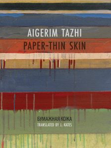 Paper-Thin Skin, Aigerim Tazhi, J Kates (trans) (Zephyr, May 2019)