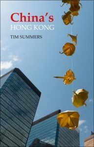China's Hong Kong: The Politics of a Global City, Tim Summers (Agenda Publishing, July 2019)
