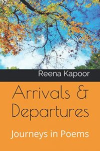 Arrivals & Departures: Journeys in Poems, Reena Kapoor (August 2020)