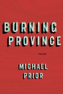 Burning Province" Poems,Michael Prior (McClelland & Stewart, March 2020)