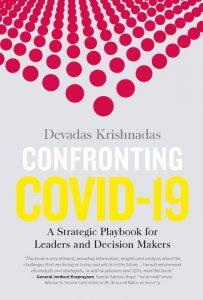 Confronting COVID-19: A Strategic Playbook for Leaders and Decision Makers, Devadas Krishnadas (Marshall Cavendish, November 2020)