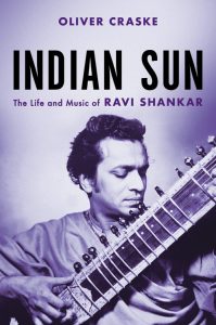  Indian Sun: The Life and Music of Ravi Shankar, Oliver Craske (Hachette, Faber & Faber, April 2020) 