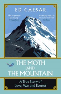 The Moth and the Mountain: A True Story of Love, War and Everest, Ed Caesar (Viking, Simon & Schuster, November 2020)