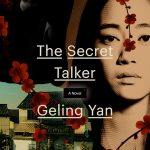 The Secret Talker, Geling Yan, Jeremy Tiang (trans) (HarperVia, May 2021)