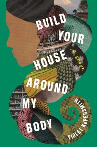 Build Your House Around My Body, Violet Kupersmith (Random House, July 2021)