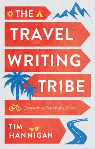 The Travel Writing Tribe: Journeys in Search of a Genre, Tim Hannigan (Hurst, May 2021) 