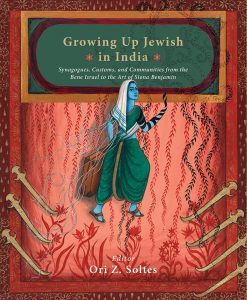Growing up Jewish in India: Synagogues, Customs, and Communities from the Bene Israel to the Art of Siona Benjamin, Ori Z Soltes (ed) (Niyogi, May 2021) 