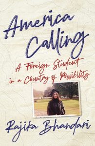 America Calling: A Foreign Student in a Country of Possibility, Rajika Bhandari (She Writes Press, September 2021)