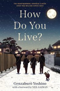 How Do You Live?, Genzaburo Yoshino, Bruno Navasky (trans) (Algonquin , October 2021; Rider, April 2021)