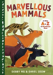 Marvellous Mammals: A Wild A to Z of Southeast Asia, Debby Ng, Darel Seow (illus) (Difference Engine, September 2021)