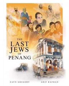 The Last Jews of Penang, Zayn Gregory, Arif Rafhan (illus) (Matahari Books, November 2021)