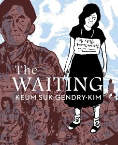 The Waiting, Keum Suk Gendry-Kim, Janet Hong (trans) (Drawn and Quarterly, November 2021) 