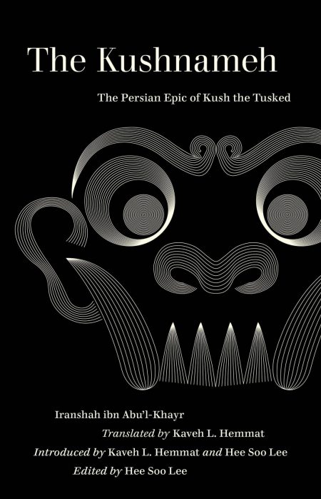 The Kushnameh: The Persian Epic of Kush the Tusked, Iranshah ibn Abu’l-Khayr, Hee Soo Lee (ed), Kaveh L Hemmat (trans) (University of California Press, July 2022)
