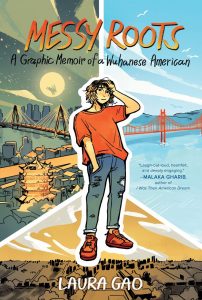 Messy Roots: A Graphic Memoir of a Wuhanese American, Laura Gao (Balzer + Bray , March 2022) 