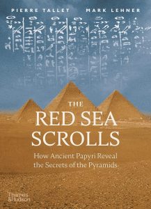 The Red Sea Scrolls: How Ancient Papyri Reveal the Secrets of the Pyramids , Mark Lehner, Pierre Tallet (Thames & Hudson , January 2011)