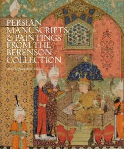 Persian Manuscripts & Paintings from the Berenson Collection, Ayşin Yoltar-Yıldırım (ed) (Harvard University Press, April 2022) 