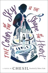 The Color of the Sky Is the Shape of the Heart, Chesil, Takami Nieda (trans) (Soho Teen, April 2022)