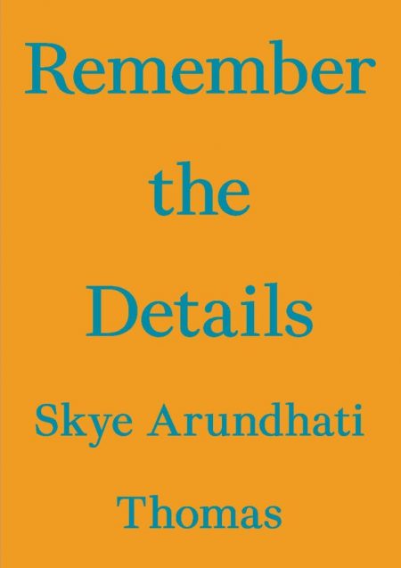 Remember the Details, Skye Arundhati Thomas (Floating Opera Press, November 2021)