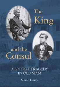 The King and the Consul: A British Tragedy in Old Siam, Simon Landy (Rover Books, Jne 2022)