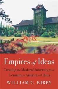 Empires of Ideas: Creating the Modern University from Germany to America to China, William C Kirby (Harvard University Press, July 2022)