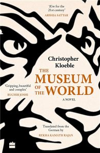 The Museum of the World, Christopher Kloeble, Rekha Kamath Rajan (trans) (HarperCollins India, November 2022)