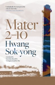 Mater 2-10,  Hwang Sok-yong, Sora Kim-Russell (trans), Youngjae Josephine Bae (trans) (July 2023) 