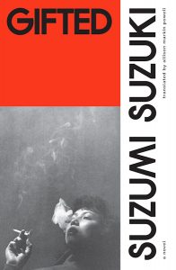 Gifted, Suzumi Suzuki, Allison Markin Powell (trans) (Scribe, Transit Books, October 2024; ) 