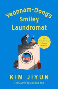 Yeonnam-Dong’s Smiley Laundromat, Kim Jiyun, Shanna Tan (trans) (Pegasus, January 2025; MacLehose Press, August 2024) 