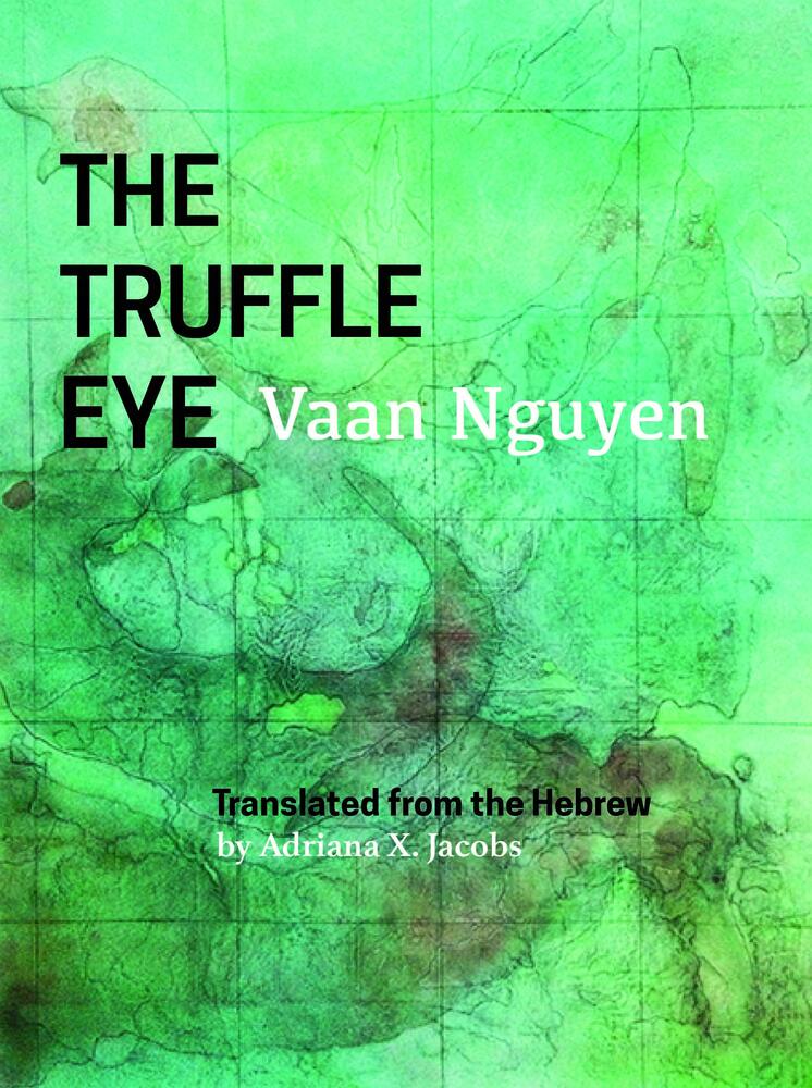 The Truffle Eye, Vaan Nguyen, Adriana X Jacobs (trans) (Zephyr Press, March 2021)
