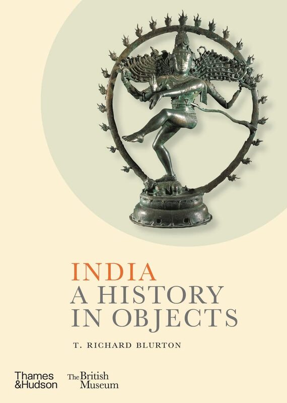 India: A History in Objects, T Richard Blurton (Thames & Hudson, June 2022)