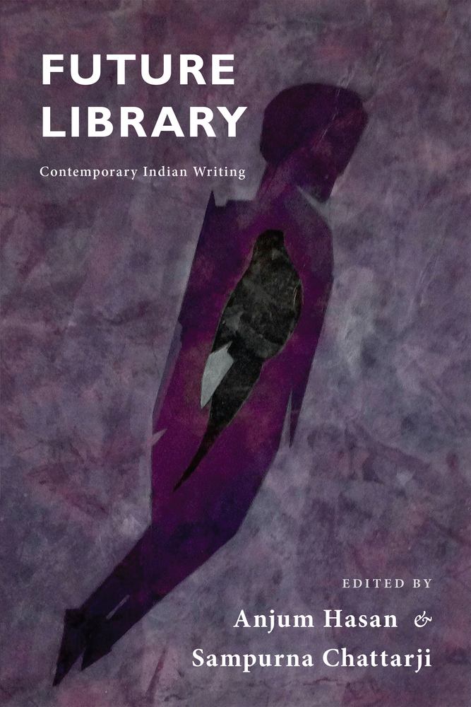 Future Library: Contemporary Indian Writing, Anjum Hasan (ed), Sampurna Chattarji (ed) (Red Hen, July 2022)