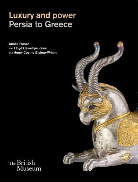 Luxury and Power: Persia to Greece,  James Fraser, Lloyd Llewellyn-Jones, Henry Bishop-Wright (British Museum, Thames & Hudson, May 2023)