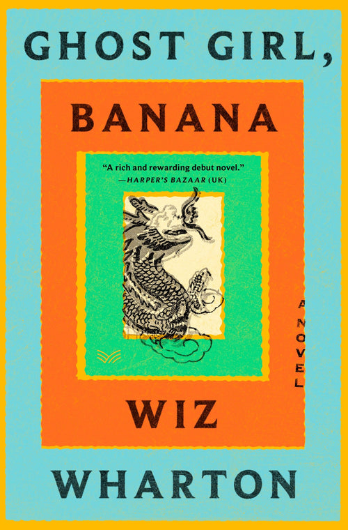 Ghost Girl, Banana: A Novel, Wiz Wharton (HarperVia, April 2023; Hodder & Stoughton, May 2023)