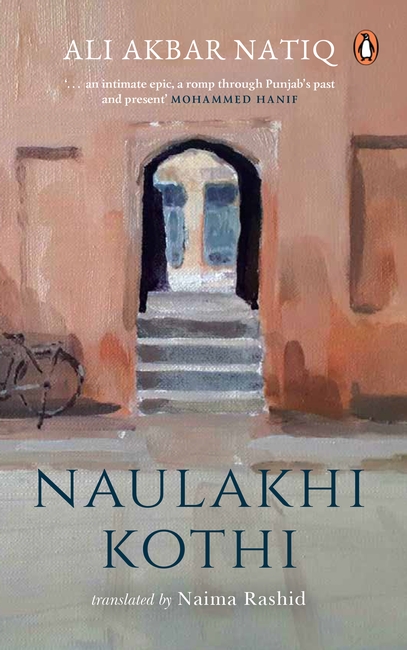 Naulakhi Kothi, Ali Akbar Natiq, Naima Rashid (trans) (Penguin India, September 2023)