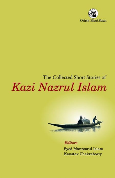 The Collected Short Stories of Kazi Nazrul Islam, Syed Manzoorul Islam, Kaustav Chakraborty (Orient BlackSwan, May 2024)