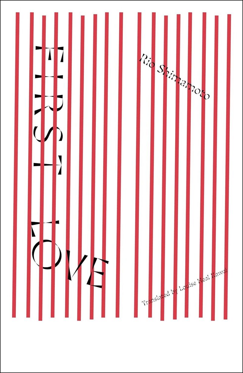 First Love, Rio Shimamoto, Louise Heal Kawai (trans) (Honford Star, November 2024)